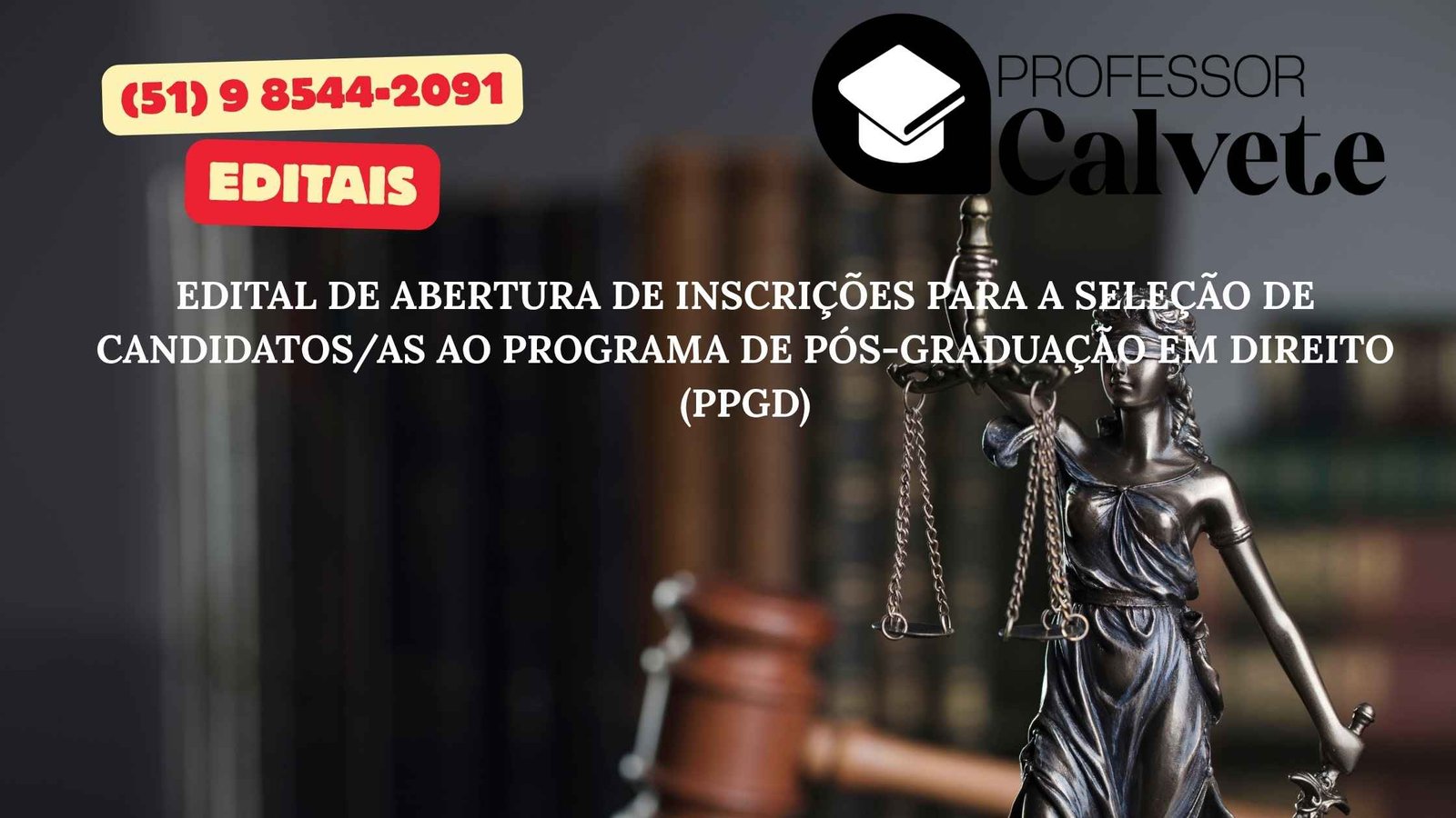 EDITAL DE ABERTURA DE INSCRIÇÕES PARA A SELEÇÃO DE CANDIDATOS/AS AO PROGRAMA DE PÓS-GRADUAÇÃO EM DIREITO (PPGD)